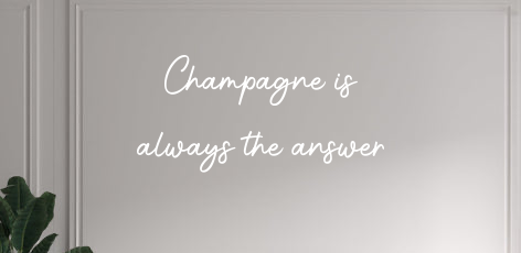 Custom text: Champagne is
always the answer - YELLOWPOP USA