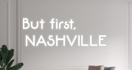 Custom text: But first, 
NASHVILLE