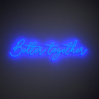 Better Together - LED neon sign
