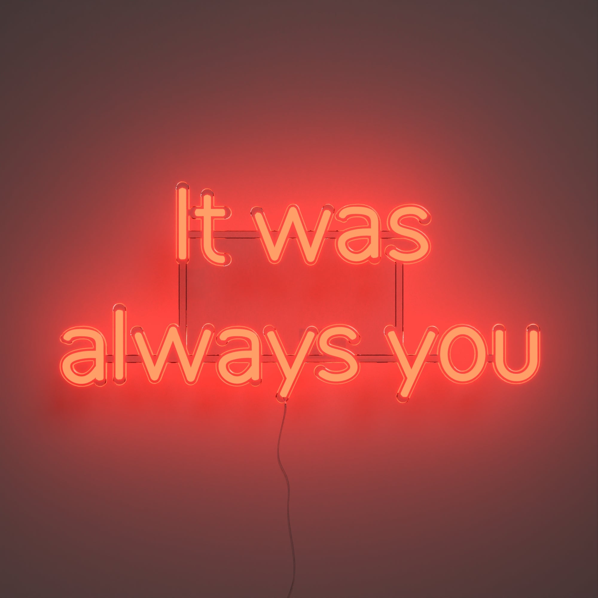 It was always you - LED neon sign