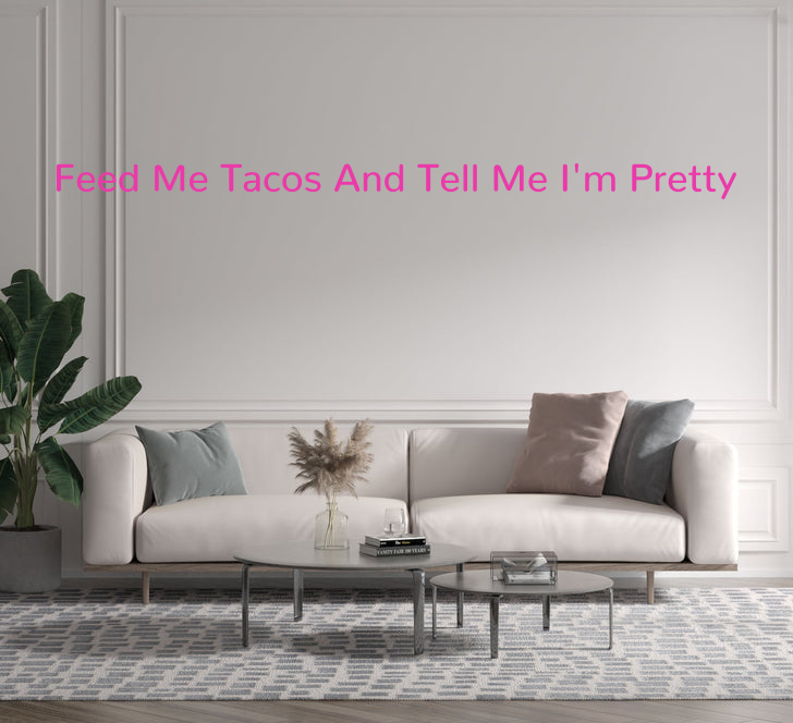 Custom text: Feed Me Tacos And Tell Me I