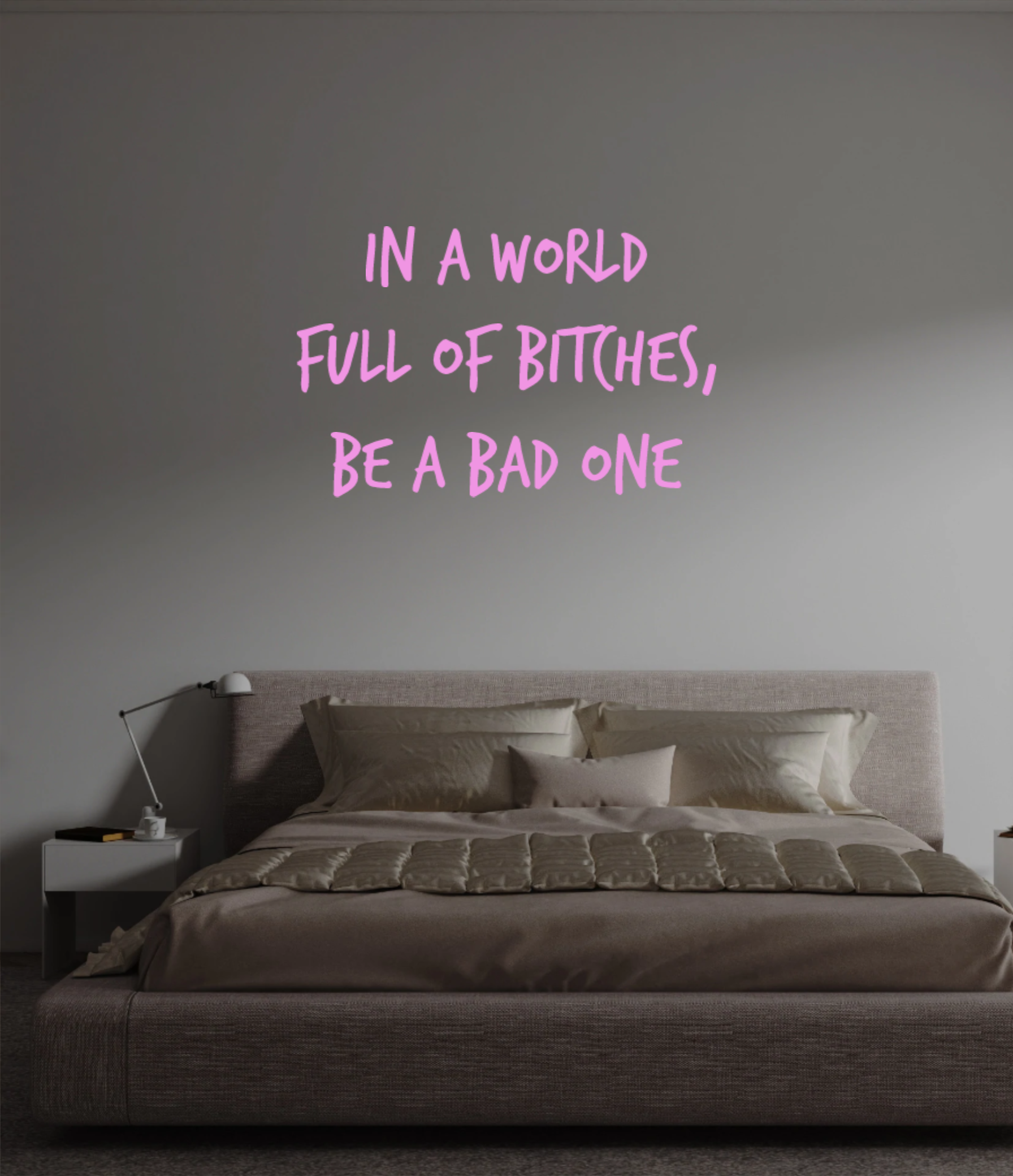 Custom text: in a world
full of bitches,
be a bad one