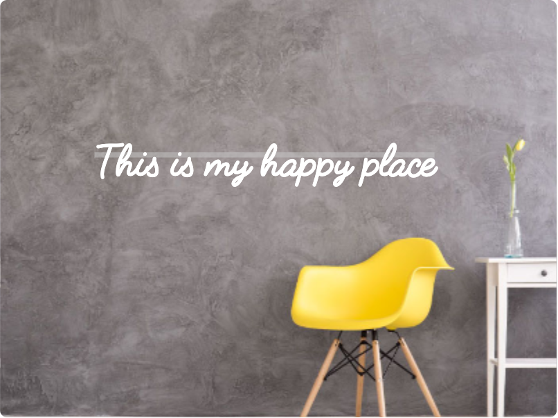 Custom text: This is my happy place