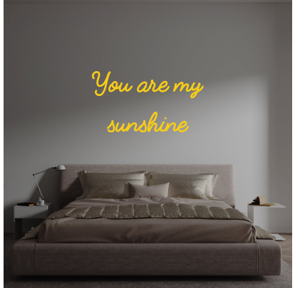 Custom text: You are my
sunshine