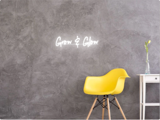 Custom text: Grow & Glow