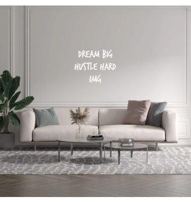 Custom text: Dream Big
Hustle Hard
IMG