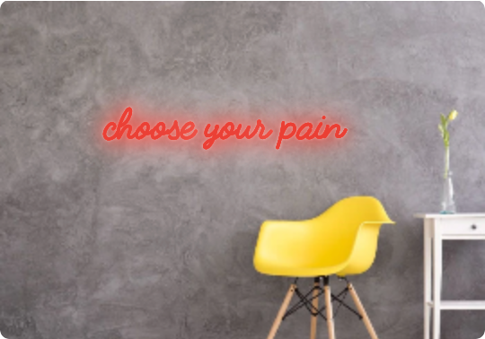 Custom text: choose your pain