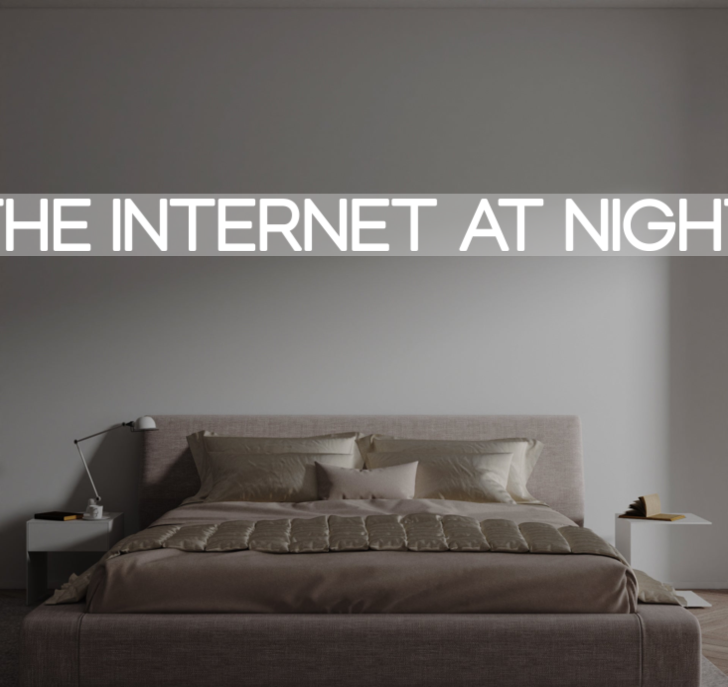 Custom text: THE INTERNET AT NIGHT