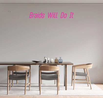 Custom text: Braids Will Do It - YELLOWPOP USA