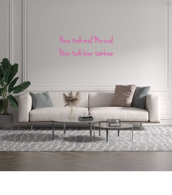 Custom text: Para todo mal Mezcal
Para todo bien tambien