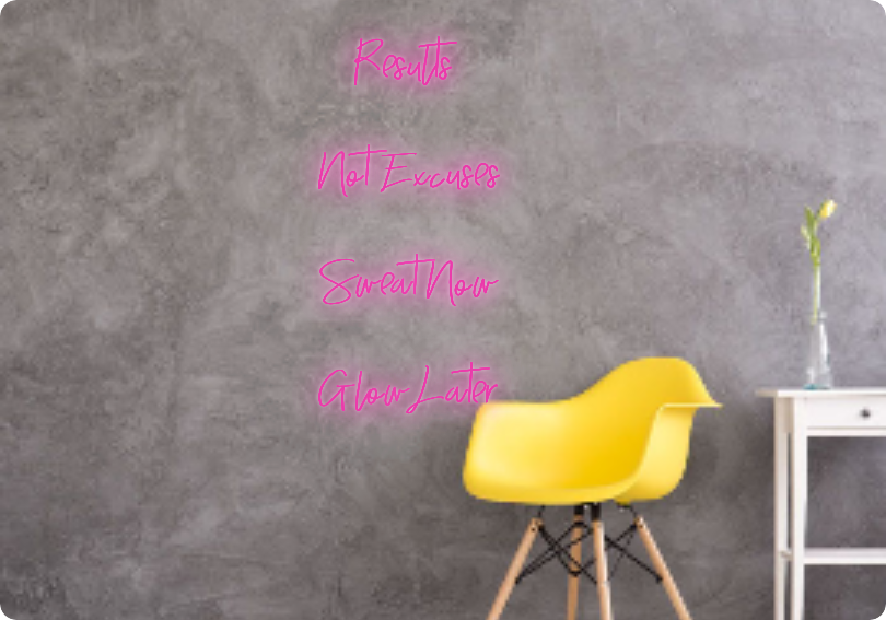 Custom text: Results 
Not Excuses 
Sweat Now
 Glow Later