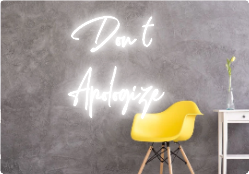 Custom text: Don’t
Apologize