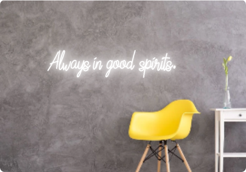 Custom text: Always in good spirits.