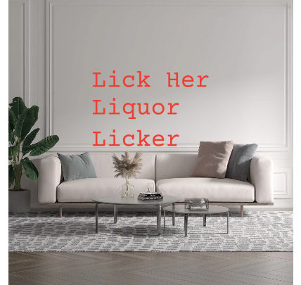 Custom text: Lick Her
Liquor
Licker - YELLOWPOP USA