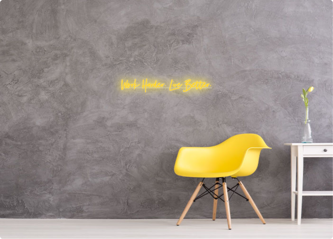 Custom order: Work Harder. Live Better.