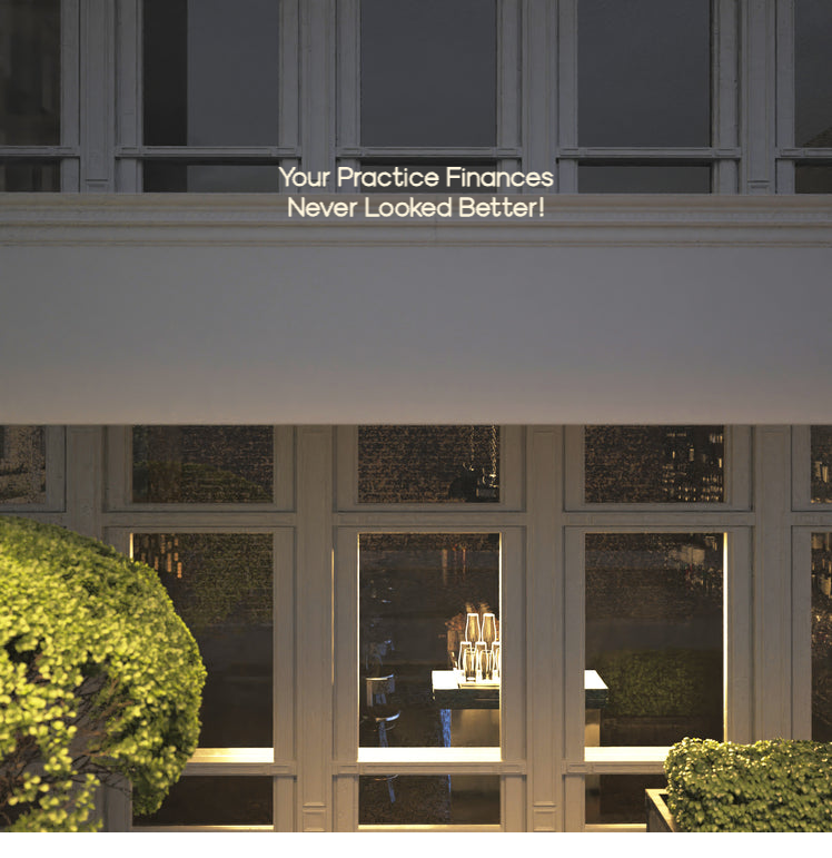 Custom text: Your Practice Finances 
Never Looked Better!