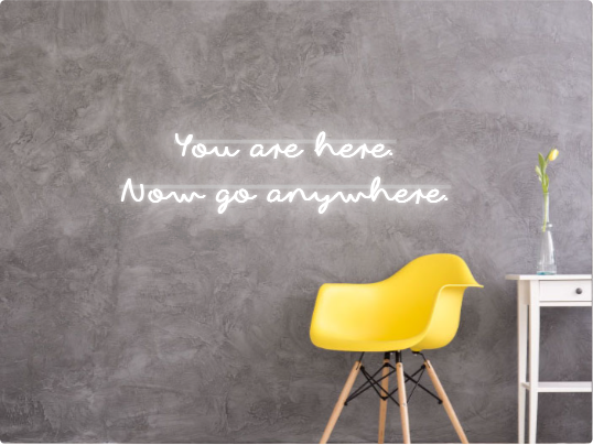 Custom text: You are here.
Now go anywhere.