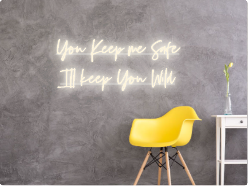 Custom text: You Keep me Safe
Ill keep You Wild