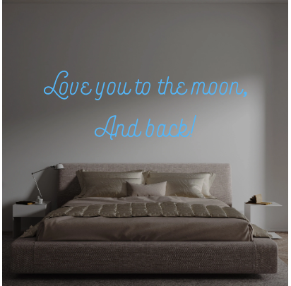 Custom text: Love you to the moon,
And back!