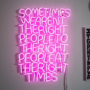 Right People, Right Time by Timothy Goodman, LED neon sign