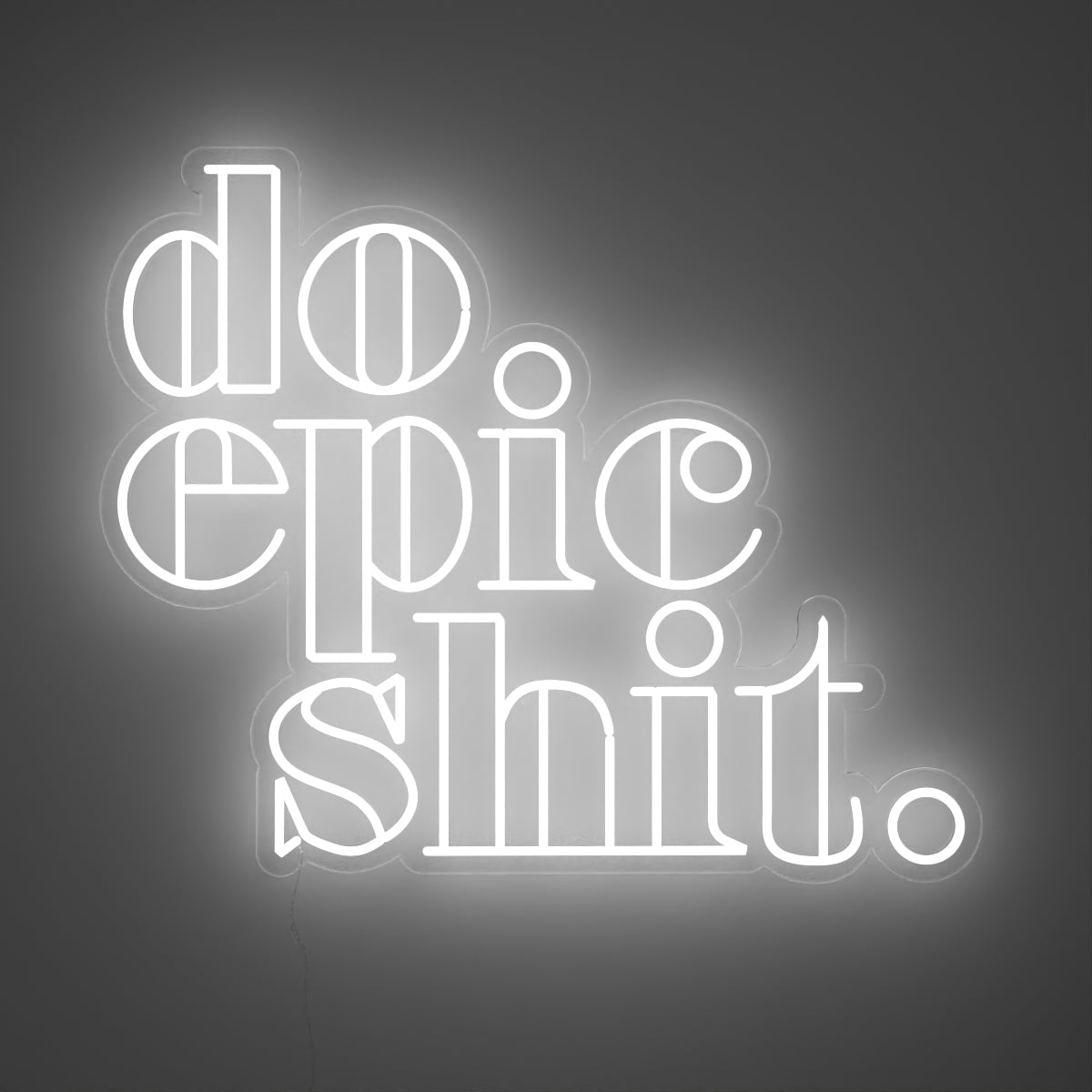 Do Epic Shit - LED neon sign