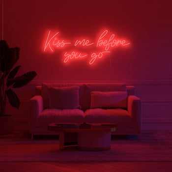 Kiss me before you go - LED neon sign