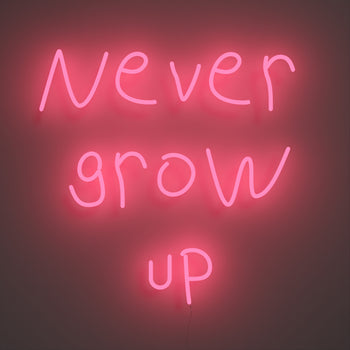 Never grow up - LED neon sign