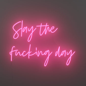 Slay the fucking day by Zoe Roe, LED neon sign