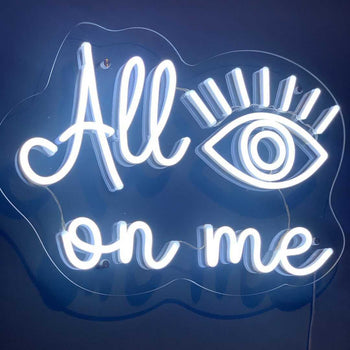 All Eyes On Me - LED neon sign
