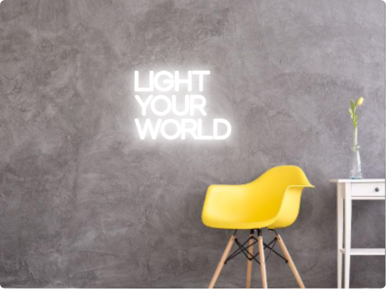 Custom text: LIGHT
YOUR
WORLD