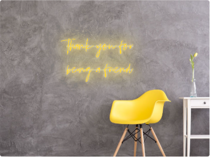 Custom text: Thank you for
being a friend