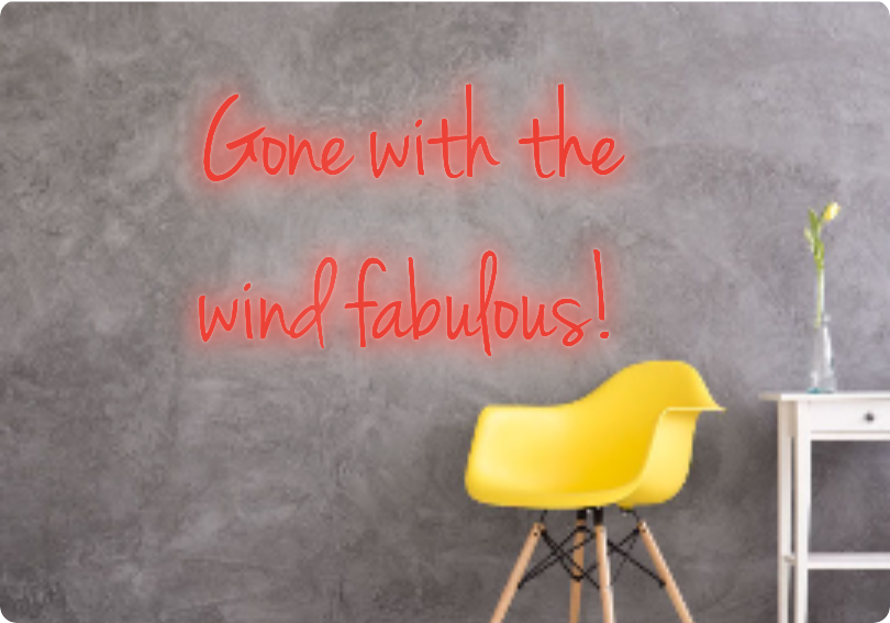Custom text: Gone with the 
wind fabulous!