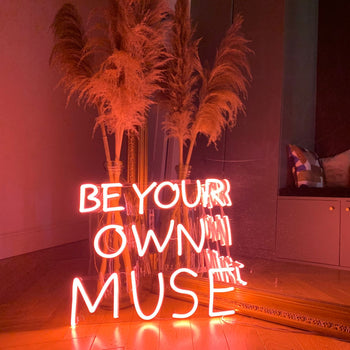 Be Your Own Muse, LED neon sign
