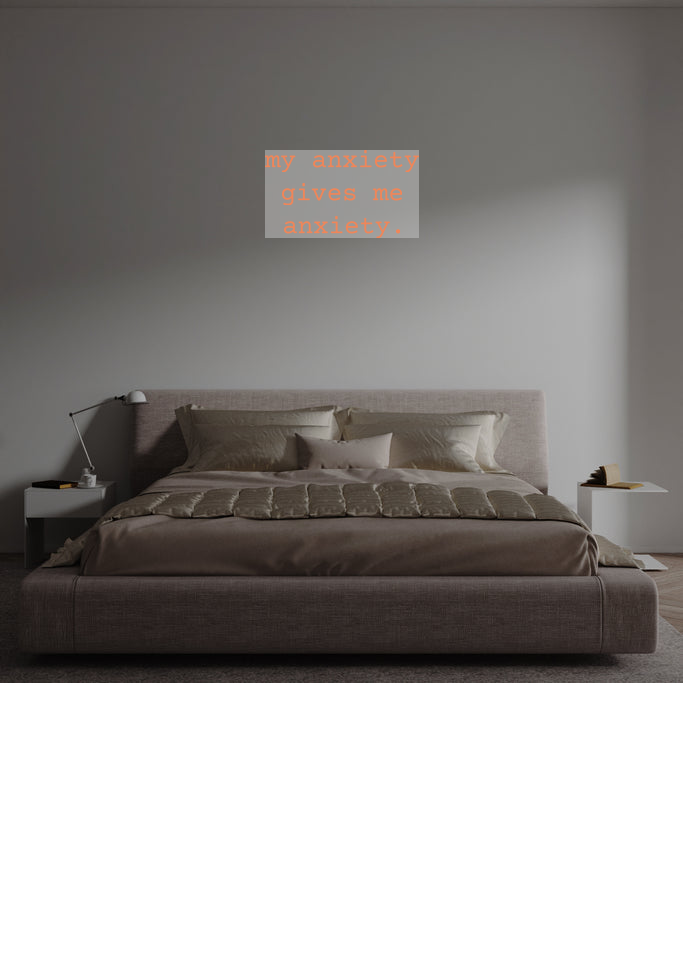 Custom text: my anxiety
gives me
anxiety.