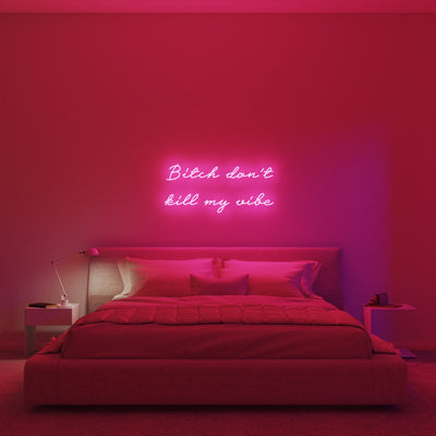Bitch don't kill my vibe  