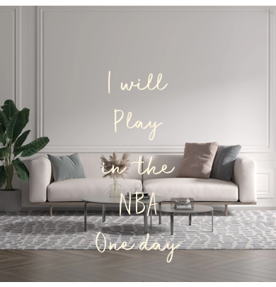 Custom text: I will
Play
in  the
NBA
One day