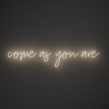 Come As You Are - LED neon sign