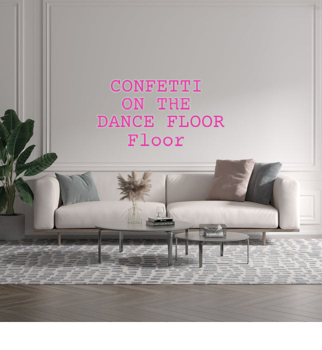 Custom text: CONFETTI
ON THE
DANCE FLOOR