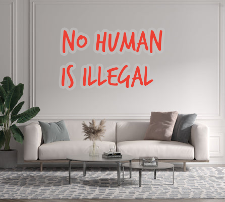 Custom text: NO HUMAN 
IS ILLEGAL