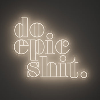 Do Epic Shit - LED neon sign