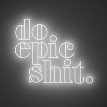 Do Epic Shit - LED neon sign