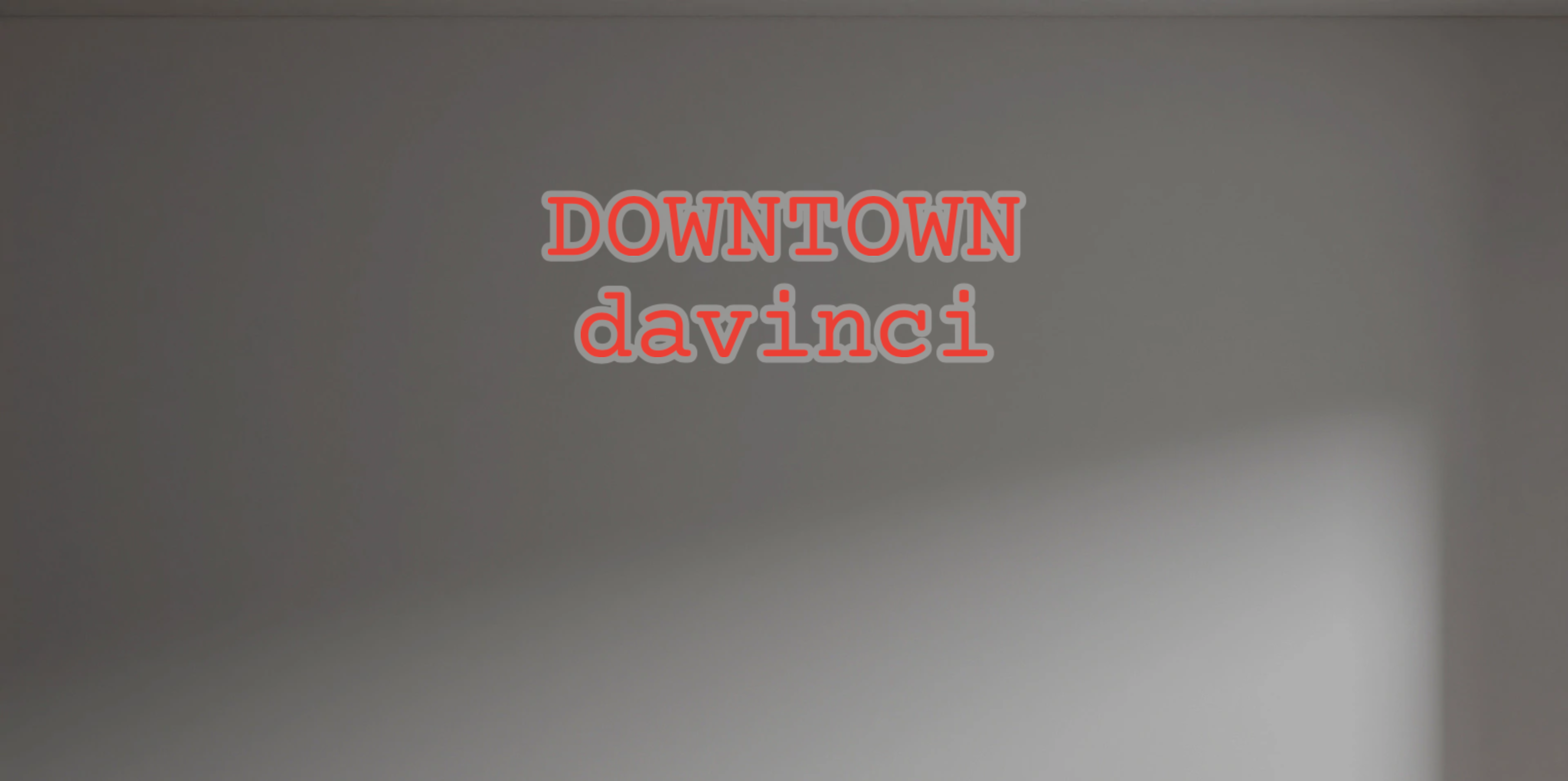 Custom text: DOWNTOWN
davinci