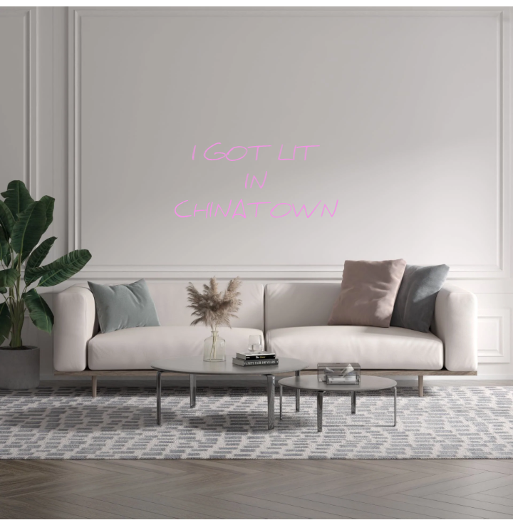 Custom text: I GOT LIT
IN
CHINATOWN