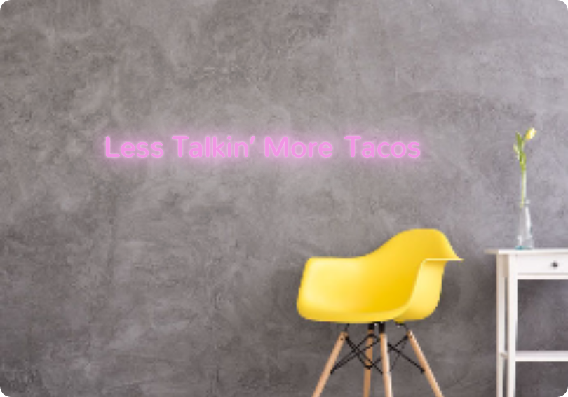 Custom text: Less Talkin’ More Tacos