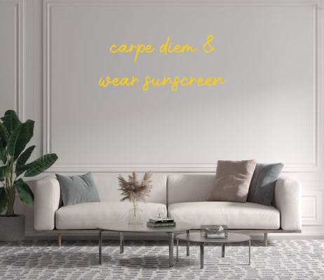 Custom text: carpe diem &
wear sunscreen