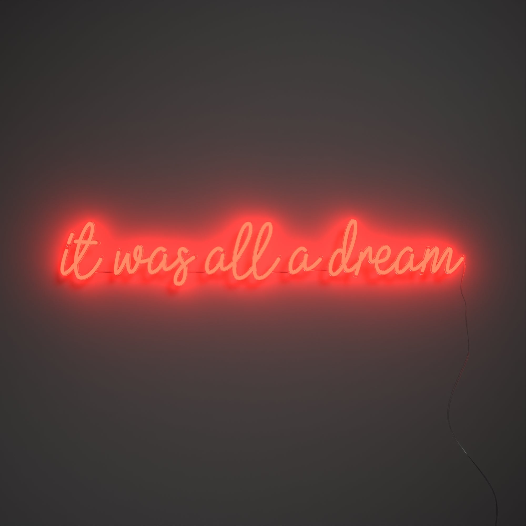 It was all a dream - LED neon sign