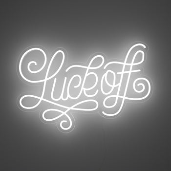 Luck Off by Joanna Behar - LED Neon Sign